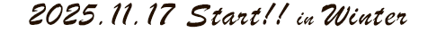 2025.11.17 Start!! in Winter